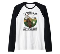 Id Rather Be On The Course Golfer Golf Dad Mom Raglan Baseball Tee