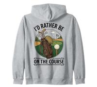Id Rather Be On The Course Golfer Golf Dad Mom Zip Hoodie