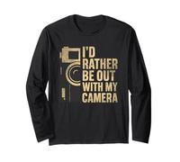 I'd Rather Be Out with My Camera Photographer Photography Long Sleeve T-Shirt