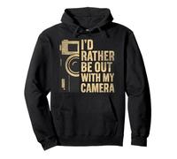 I'D Rather Be Out With My Camera Photographer Photography Pullover Hoodie