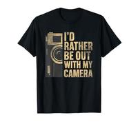 I'd Rather Be Out with My Camera Photographer Photography T-Shirt