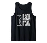 I'd Rather Be Out with My Camera Photographer Photography Tank Top