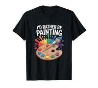 Id Rather Be Painting Color Splash Drawing Fun T-Shirt