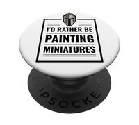 I'd Rather Be Painting Miniatures Tabletop Gaming RPG Minis PopSockets Adhesive PopGrip