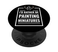 I'd Rather Be Painting Miniatures Tabletop Gaming RPG Minis PopSockets Adhesive PopGrip