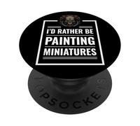 I'd Rather Be Painting Miniatures Tabletop Gaming RPG Minis PopSockets Adhesive PopGrip