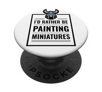 I'd Rather Be Painting Miniatures Tabletop Gaming RPG Minis PopSockets Adhesive PopGrip