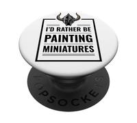 I'd Rather Be Painting Miniatures Tabletop Gaming RPG Minis PopSockets Adhesive PopGrip