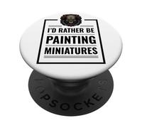 I'd Rather Be Painting Miniatures Tabletop Gaming RPG Minis PopSockets Adhesive PopGrip