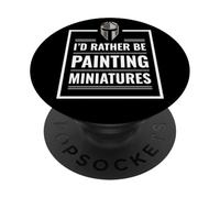 I'd Rather Be Painting Miniatures Tabletop Gaming RPG Minis PopSockets Adhesive PopGrip
