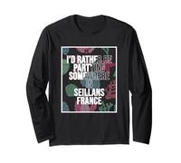 I'd Rather Be Partying Somewhere in Seillans Long Sleeve T-Shirt