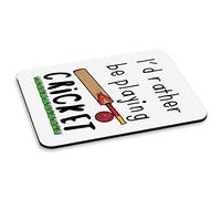 I'd Rather Be Playing Cricket PC Computer Mouse Mat Pad