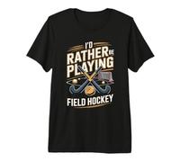 Id Rather Be Playing Field Hockey Life Premium T-Shirt