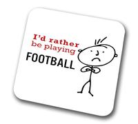 I'd Rather Be Playing Football (Mens) Coaster