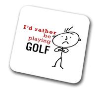 I'd Rather Be Playing Golf (Mens) Coaster