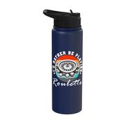 I'd Rather be Playing Roulette Stainless Steel Insulated Water Bottle
