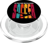 I'd Rather Be Playing Soccer Funny Soccer Player Soccer PopSockets PopGrip for MagSafe