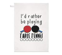 I'd Rather Be Playing Table Tennis Tea Towel Dish Cloth