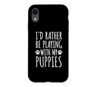 I'd Rather Be Playing With Puppies - Love & Paws Pet Owners Case for iPhone XR