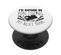 Id Rather Be Publishing My Next Book Published Author PopSockets Adhesive PopGrip