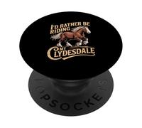 I'd Rather Be Riding My Clydesdale Equestrian PopSockets Adhesive PopGrip