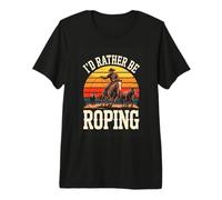 Id Rather Be Roping Rodeo Cowboy Roper Western Premium T-Shirt