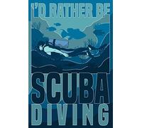 I'd Rather Be Scuba Diving: Blank Journal With Ruled Lined Paper - Diver Notebook