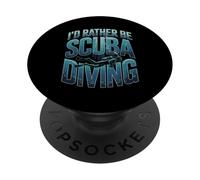 I'd Rather Be Scuba Diving Ocean Diver Life PopSockets Adhesive PopGrip