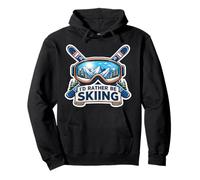 I'd Rather Be Skiing Lover Skier Ski Resort Goggles Mountain Pullover Hoodie