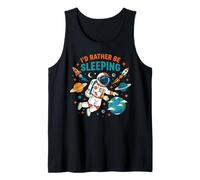 I'd Rather Be Sleeping Astronaut Space Lover Sleepyhead Tank Top