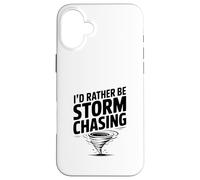 I'd Rather Be Storm Chasing Case for iPhone 16 Plus