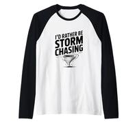 I'd Rather Be Storm Chasing Raglan Baseball Tee