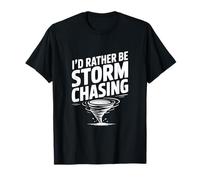 I'd Rather Be Storm Chasing T-Shirt