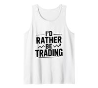 I'd Rather Be Trading Stocks Funny Investment Tank Top