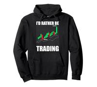 I'd Rather Be Trading Trader Stock Market Stock Exchange Pullover Hoodie