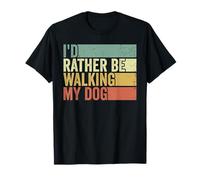 Id Rather Be Walking My Dog Pet Lover Puppy Owner Walker T-Shirt