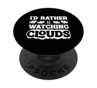 Id Rather Be Watching Clouds Weather Forecaster PopSockets Adhesive PopGrip