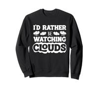 Id Rather Be Watching Clouds Weather Forecaster Sweatshirt