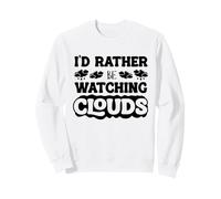 Id Rather Be Watching Clouds Weatherman Meteorologist Sweatshirt