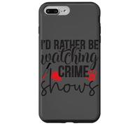 I'd Rather Be Watching Crime Shows Case for iPhone 7 Plus/8 Plus