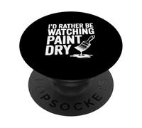 I'd Rather Be Watching Paint Dry PopSockets Adhesive PopGrip