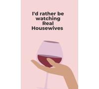 I'd Rather Be Watching Real Housewives | Designer Inspired Handbag, Perfume, High Heels | Funny Notebook | Perfect for School, College, Work, Home or Gift | 5.5 x 8.5" | 100 Pages
