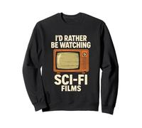 I'd Rather Be Watching Sci-Fi Films Retro TV Science Fiction Sweatshirt