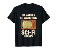 I'd Rather Be Watching Sci-Fi Films Retro TV Science Fiction T-Shirt