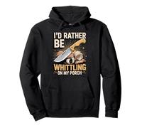 Id Rather Be Whittling On My Porch Wood Carving Pullover Hoodie