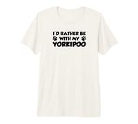 I'd Rather Be with My Yorkipoo Funny Premium T-Shirt