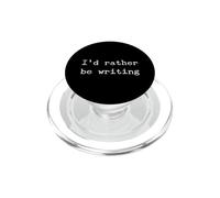 I'd Rather be Writing Stuff for Authors Poets Script Writers PopSockets PopGrip for MagSafe