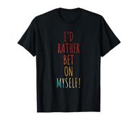 I'd Rather Bet ON Myself! Self-Confidence T-Shirt