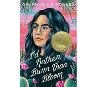 I'd Rather Burn Than Bloom