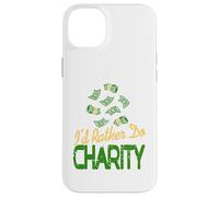 I'd Rather Do Charity Money Donation Humor Case for iPhone 14 Plus